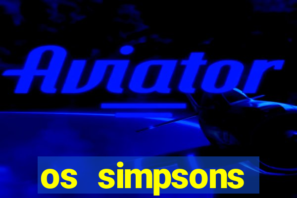 os simpsons assistir dublado